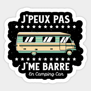 J'Peux pas J'Me Barre en Camping Car Sticker